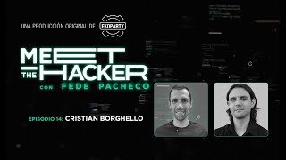 MEET THE HACKER con Fede Pacheco I T01E14 I Cristian Borghello [upl. by Armyn]