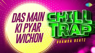 Das Main Ki Pyar Wichon  Chill Trap  Lal Chand Yamlajatt  Bhamra Beatz  New Punjabi Song 2023 [upl. by Vic]