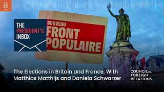 The Elections in Britain and France With Matthias Matthijs and Daniela Schwarzer [upl. by Nerrak214]