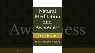 My New Book  Natural Meditation and Awareness The Art of Doing Nothing [upl. by Anital952]