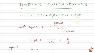 A B C and D are four mutually exclusive and exhaustive events If the odds against the events [upl. by Emerald]