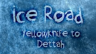 Ice Road  Yellowknife to Dettah [upl. by Georgetta709]