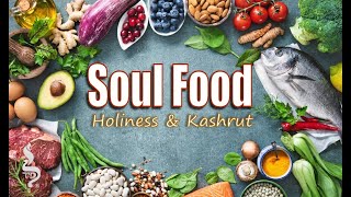 Soul Food Holiness and Kashrut [upl. by Zaneta]