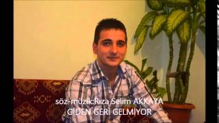 RIZA SELİM AKKAYA GİDEN GERİ GELMİYOR [upl. by Rigby]