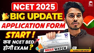 NCET 2025 Application Form Date🔥 NCET BEd Exam Date🎯  NCET ITEP BED Latest Update  NCET BEd 2025 [upl. by Ojyllek]