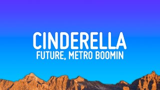 Future Metro Boomin  Cinderella Lyrics [upl. by Rayshell685]