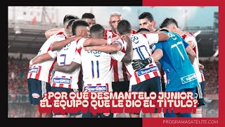 ¿POR QUÉ DESMANTELO JUNIOR EL EQUIPO QUE LE DIO EL TÍTULO [upl. by Eneroc458]