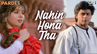 Nahin Hona Tha  Shahrukh Khan  Alka Yagnik  Udit Narayan  Pardes [upl. by Henriette]