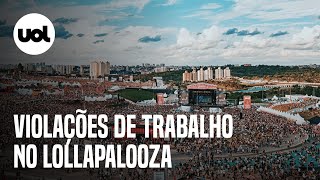 Lollapalooza Fiscalização trabalhista acha violação grave após flagra de escravizados [upl. by Llenaej]