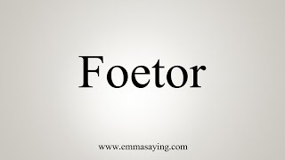 How To Say Foetor [upl. by Erlin71]