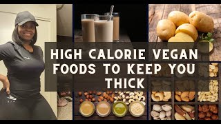 5 High Calorie Vegan Foods To Keep You Thick [upl. by Hplar]