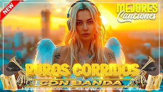 📌🔴PUROS CORRIDOS VIEJITOS CON BANDA🔥🎼Mix Pa Pistear 2024🎼Corridos Con Banda Pa Pistear Mix 2024 [upl. by Eidahs]