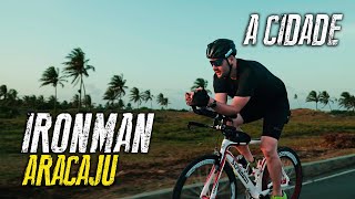 IRONMAN ARACAJU  A Cidade Maravilhosa [upl. by Ennovi37]