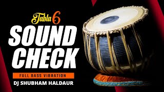 Tabla Sound Check 6 Full Bass Test Dj Shubham Haldaur [upl. by Ijar]