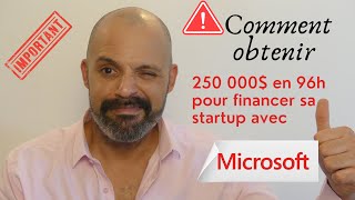 Financer sa startup avec 250 000 en moins de 96h avec Microsoft [upl. by Tongue]