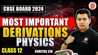 Most Important Derivations From Class 12 Physics  CBSE Boards 2024  Shreyas Sir [upl. by Caldera]