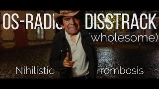 Nihilistic Trombosis  OS Radio Disstrack wholesome [upl. by Haisi]