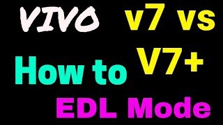 VIVO v7 vs V7 How to EDL Mode [upl. by Ailina]