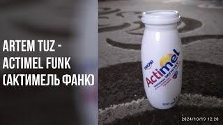 Artem Tuz  Actimel Funk Актимель Фанк [upl. by Arutek406]