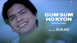 Shaan  Gum Sum Ho Kyon Official Video  Tanha Dil  Superhit Indie Pop Song [upl. by Eward]