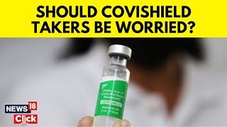 As AstraZeneca Admits to New Vaccine Side Effects Should People With Covishield Jabs Worry  N18V [upl. by Nappie979]