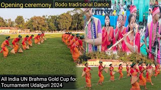 UN Brahma Gold Cup  Opening ceremony  Udalguri Bodo Traditional 2024 [upl. by Ydospahr371]