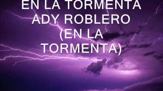 ADY ROBLERO 03 EN LA TORMENTA EN LA TORMENTA [upl. by Willetta]