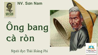 ÔNG BANG CÀ RÒN Tác giả Sơn Nam Người đọc Thái Hoàng Phi [upl. by Arramas]