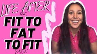 Life After The Fit To Fat To Fit Show [upl. by Alraep]