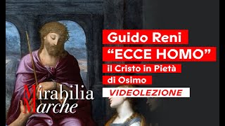 MIRABILIA MARCHE  Guido Reni quotECCE HOMOquot il Cristo in Pietà di Osimo  VIDEOLEZIONE [upl. by Aihsekan]