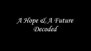 A Hope amp A Future Decoded [upl. by Gilliam]