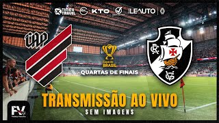 TRANSMISSÃO AO VIVO  ATHLETICOPR 2 4 X 1 5 VASCO  QUARTAS DE FINAL DA COPA DO BRASIL [upl. by Hanselka]