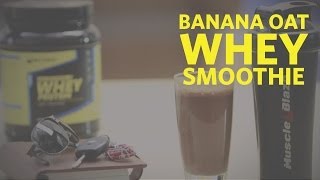 Banana Oat Whey Smoothie  Whey too Tasty  Healthy Recipes [upl. by Suired162]