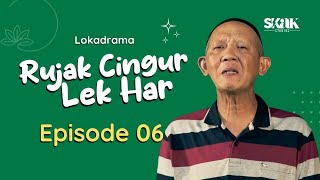 RUJAK CINGUR LEK HAR  EPISODE 6  LOKADRAMA [upl. by Morocco182]