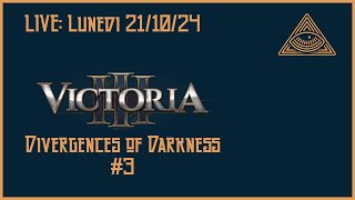 Live  211024  Victoria 3  Divergences of Darkness 3 [upl. by Tarkany]