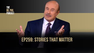 Stories That Matter  EP259 The Dr Phil Podcast [upl. by Gilson]