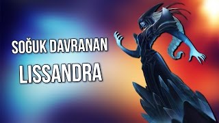 SOĞUK DAVRANAN LISSANDRA  LoL  Yükseliş 30 [upl. by Jan782]