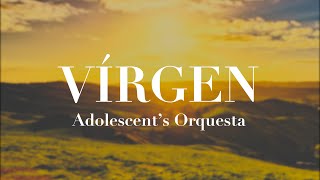 Adolescents Orquesta  Virgen Letra Oficial [upl. by Nnylirej]