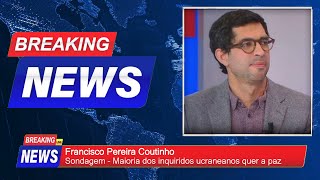 Francisco Pereira Coutinho  Sondagem  Maioria dos ucranianos quer a paz [upl. by Ogden]