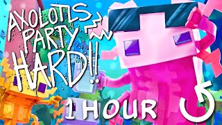 MINECRAFT AXOLOTL RAP  quotAxolotls Party Hardquot  1 HOUR [upl. by Atibat788]