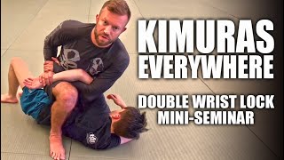 Kimuras from Everywhere  The Double Wrist Lock MiniSeminar [upl. by Ynaffets]