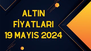 Altın Kaç Para  19 Mayıs 2024 [upl. by Nairoc]