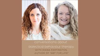 CONVERSATIONS ABOUT Dialectical Behaviour Therapy with Diana Partington Author of DBT For Life [upl. by Trilley]