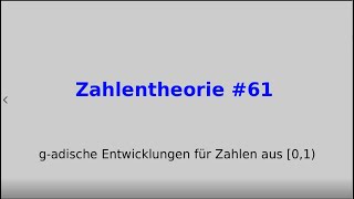 g adische Entwicklungen für Zahlen aus 01 Zahlentheorie 61 [upl. by Rosalyn]