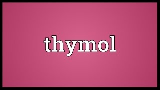 Thymol Meaning [upl. by Lela280]