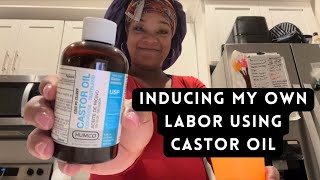 INDUCING MY OWN LABOR USING CASTOR OIL 39 WEEKS PREGNANT [upl. by Cunningham]