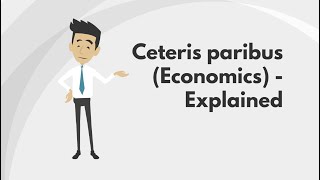 Ceteris paribus Economics  Explained [upl. by Salisbarry]