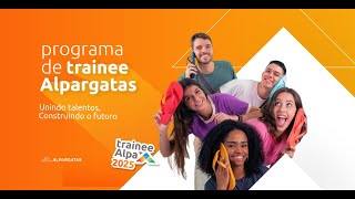 Trainee Alpargatas 2025  Unindo talentos construindo o futuro [upl. by Fortunato]