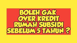 Over Kredit Rumah Subsidi Sebelum 5 Tahun [upl. by Arebma]