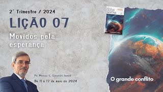 Escola Sabatina  Classe de Professores  Lição 7  Movidos pela esperança [upl. by Retrak]